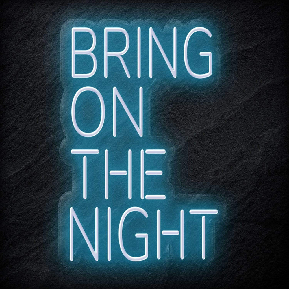 "Bring On The Night" Neon Schriftzug - NEONEVERGLOW