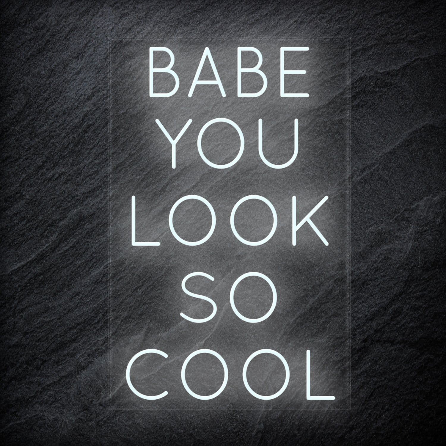 "Babe You Look So Cool" LED Neon Sign Schriftzug - NEONEVERGLOW