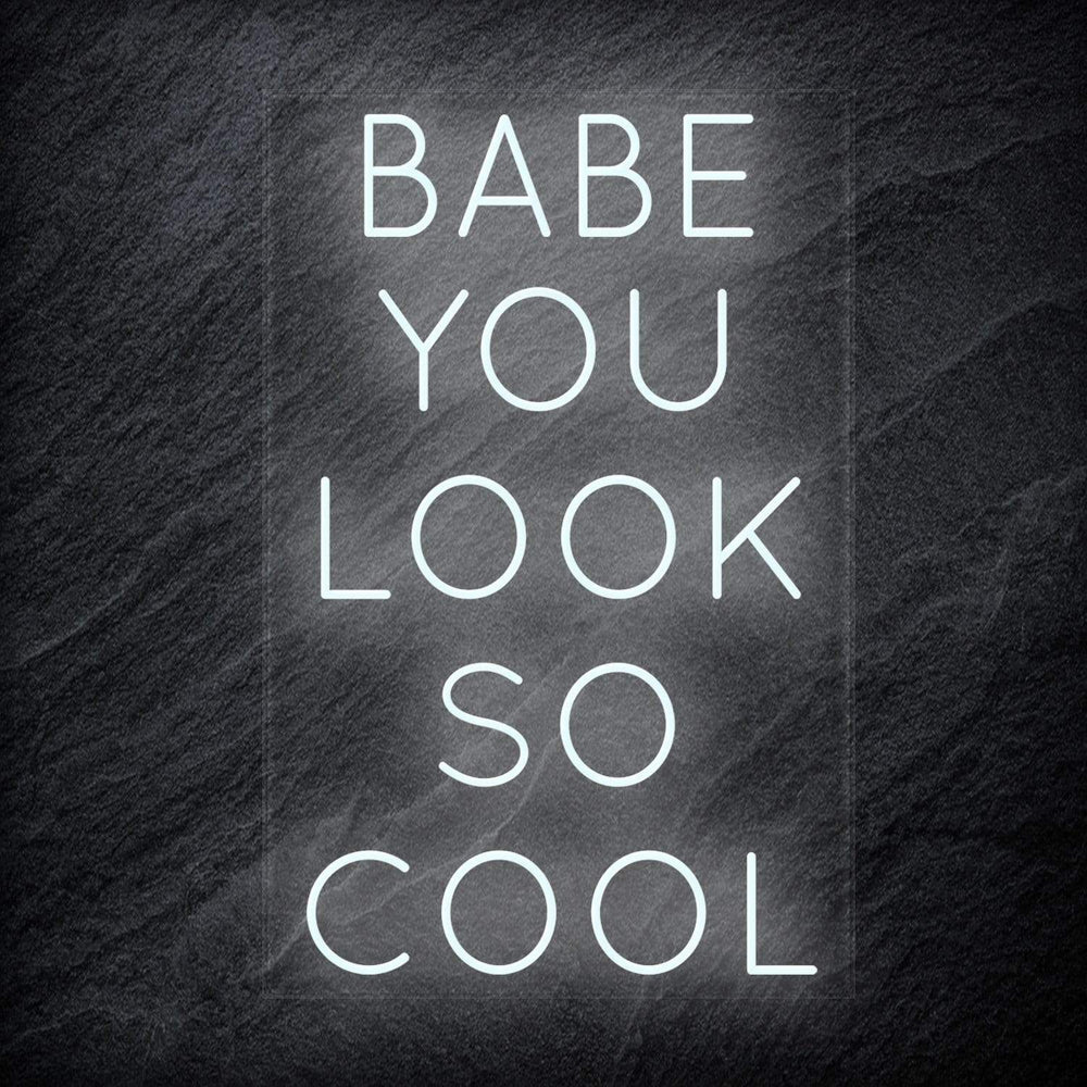 "Babe You Look So Cool" Neon Sign Schriftzug - NEONEVERGLOW