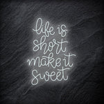 " Life is Short Make It Sweet" LED Neon Schriftzug - NEONEVERGLOW