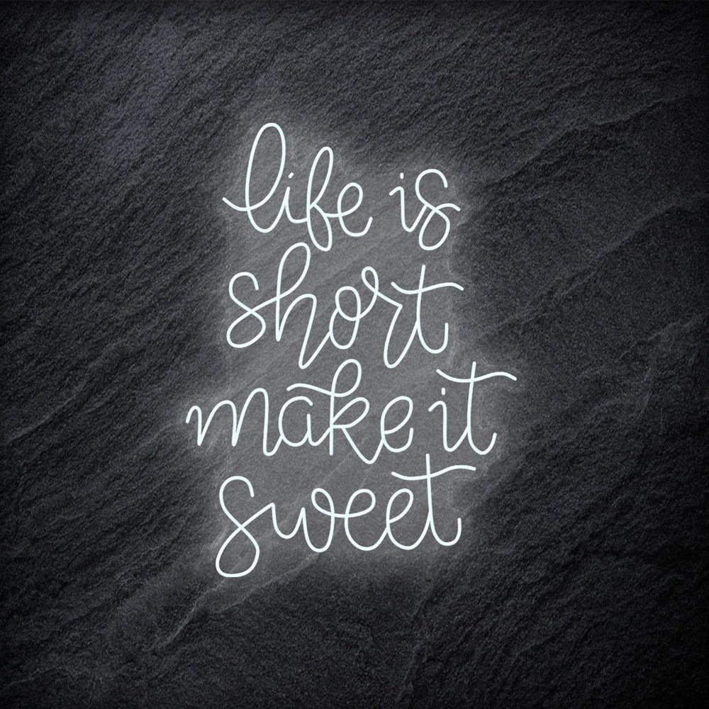 " Life is Short Make It Sweet" Neon Schriftzug - NEONEVERGLOW