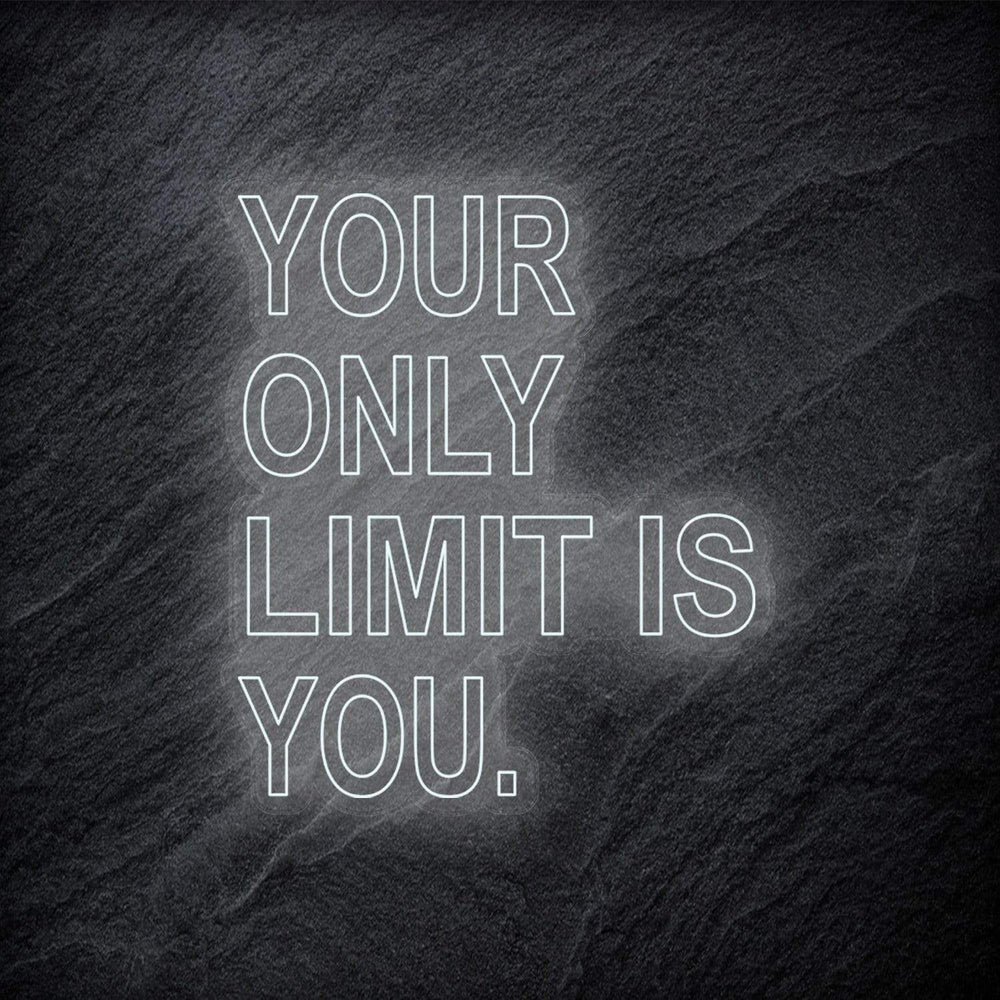 "Your Only Limit Is You" Neon Schild - NEONEVERGLOW