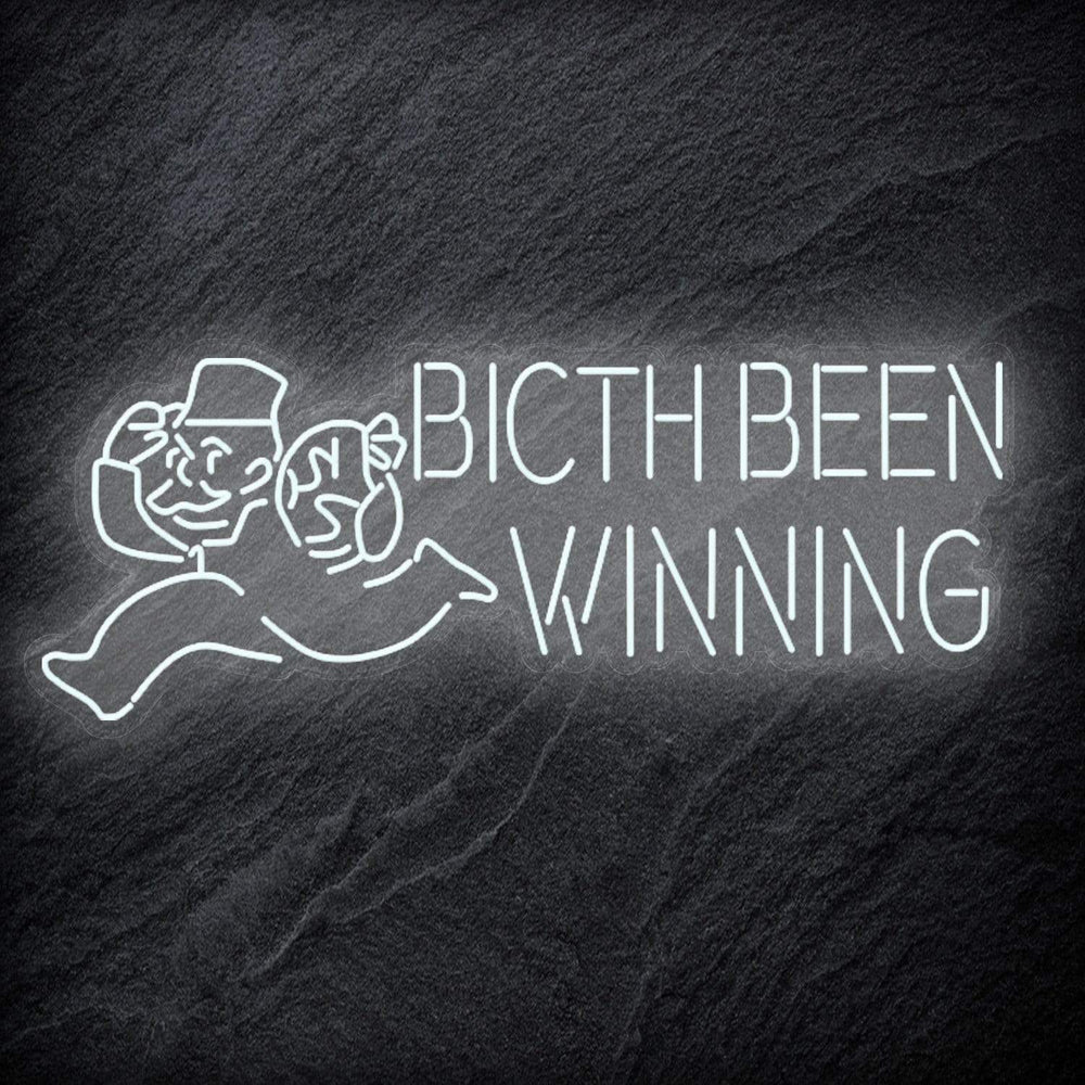 "Bitch Been Winning" Neon Schriftzug Sign - NEONEVERGLOW