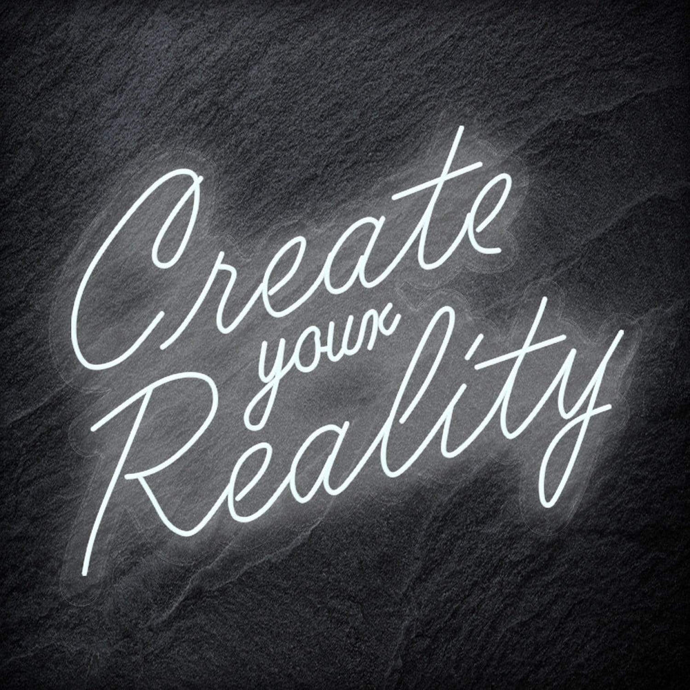 "Create Your Reality" Neon Schriftzug Sign - NEONEVERGLOW