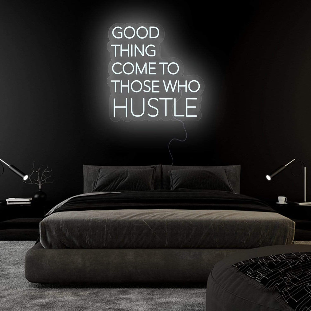 "Good Thing Come To Those Who Hustle" Neon Sign Schriftzug - NEONEVERGLOW