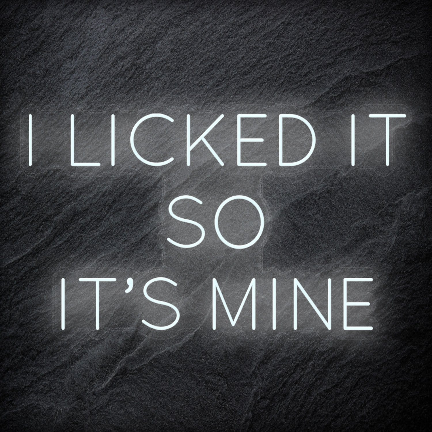 " I Licked It So It´s Mine" LED Neonschild Sign Schriftzug - NEONEVERGLOW