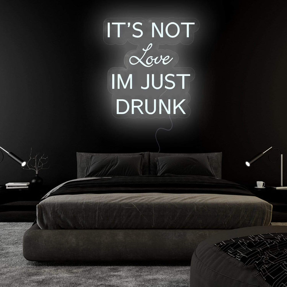 It´s not Love Im Just Drunk Neonschild Sign Schriftzug - NEONEVERGLOW