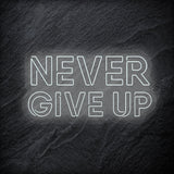 "Never Give Up" LED Neon Schriftzug Sign - NEONEVERGLOW