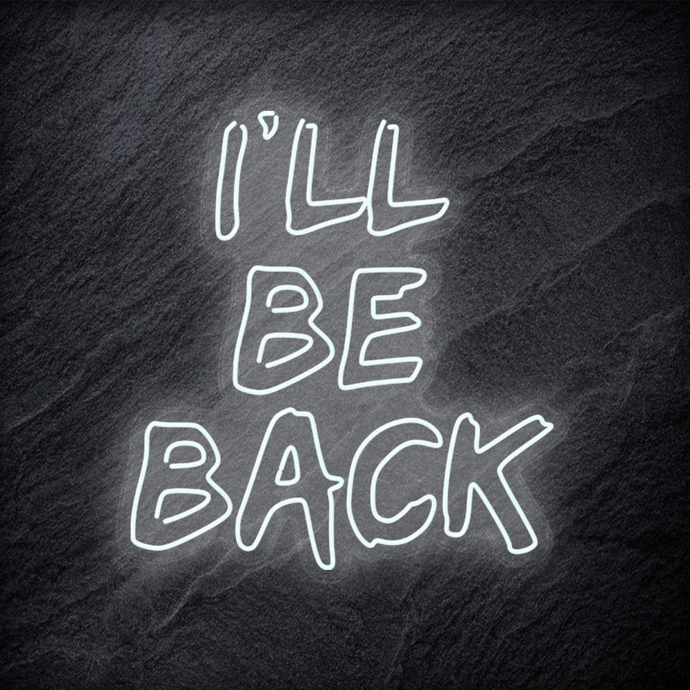 " I `ll Be Back Neonschild " - NEONEVERGLOW