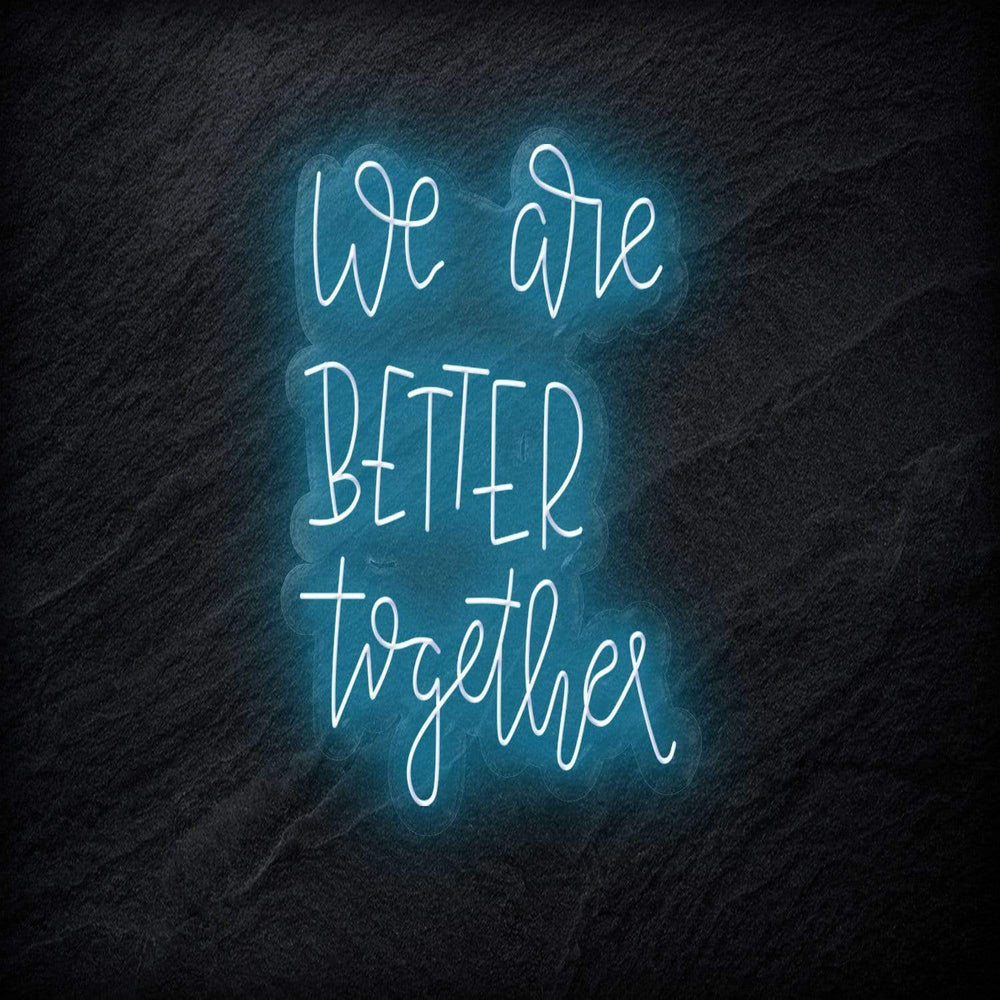 "We Are Better Together" Neonschild - NEONEVERGLOW