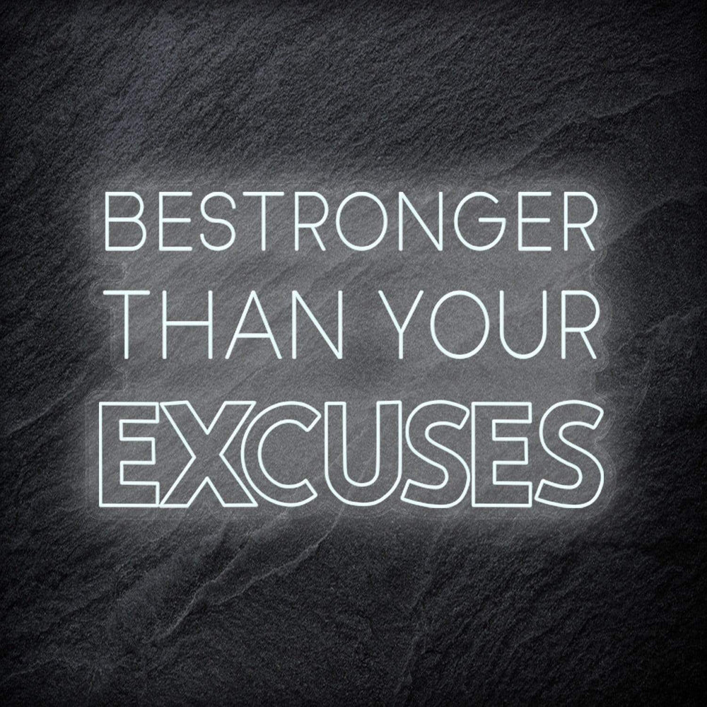 "Be Stronger Than Your Excuses" Neonschild - NEONEVERGLOW