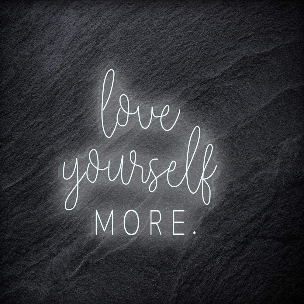 "Love Yourself More" Neon Schriftzug - NEONEVERGLOW