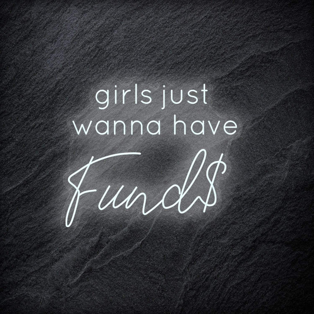 "Girls Just Wanna Have Funds" Neon Schriftzug - NEONEVERGLOW