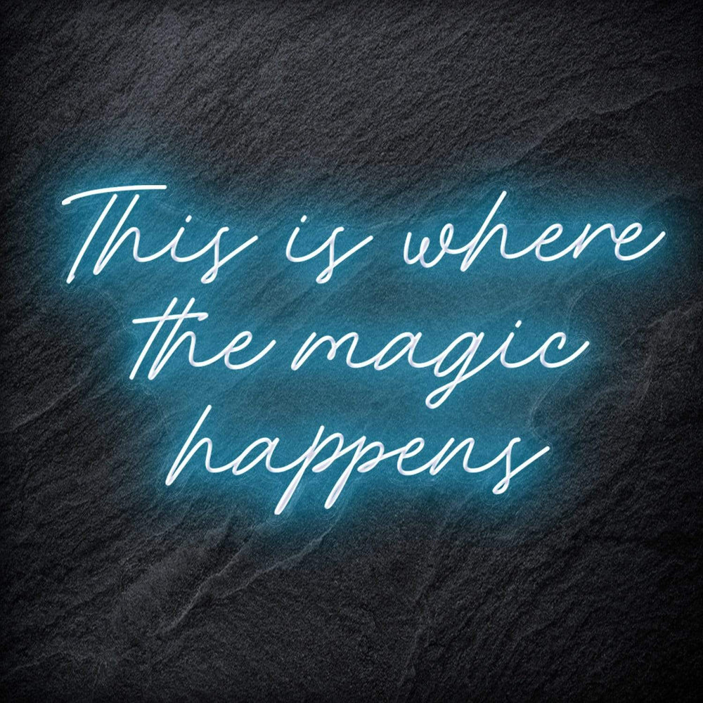 "This Is Where The Magic Happens" Neon Schriftzug - NEONEVERGLOW