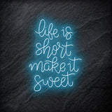 " Life is Short Make It Sweet" LED Neon Schriftzug - NEONEVERGLOW