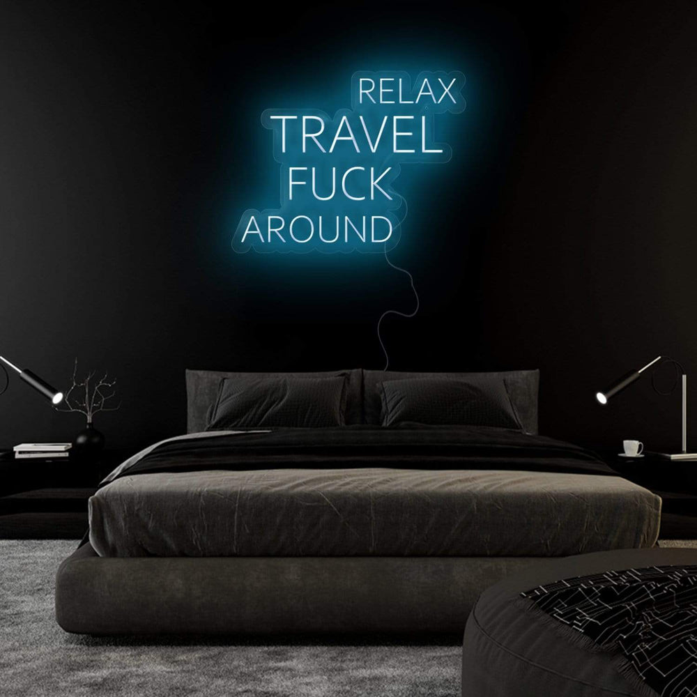 "Relax Travel Fuck Around" Neon Sign Schriftzug - NEONEVERGLOW