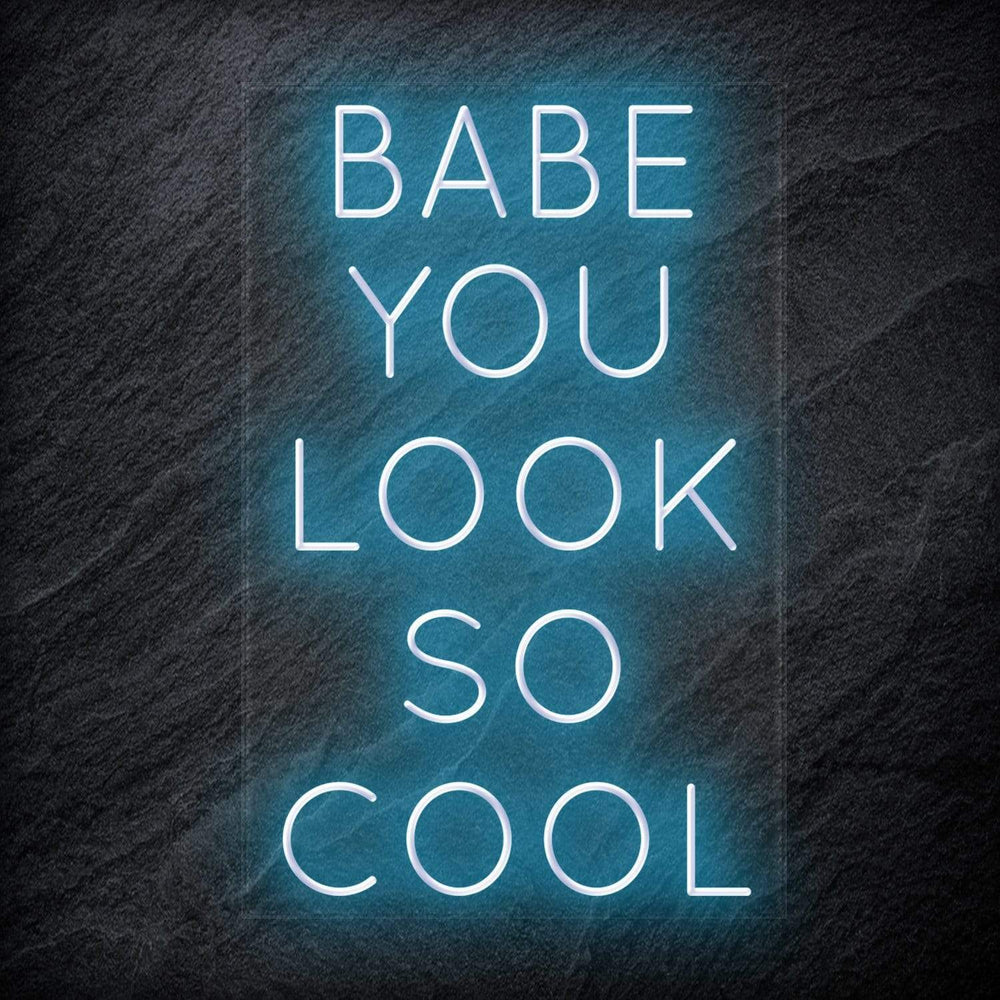 "Babe You Look So Cool" Neon Sign Schriftzug - NEONEVERGLOW