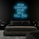 "Your Comfort Zone Will Kill You"  LED Neonschild Sign Schriftzug - NEONEVERGLOW