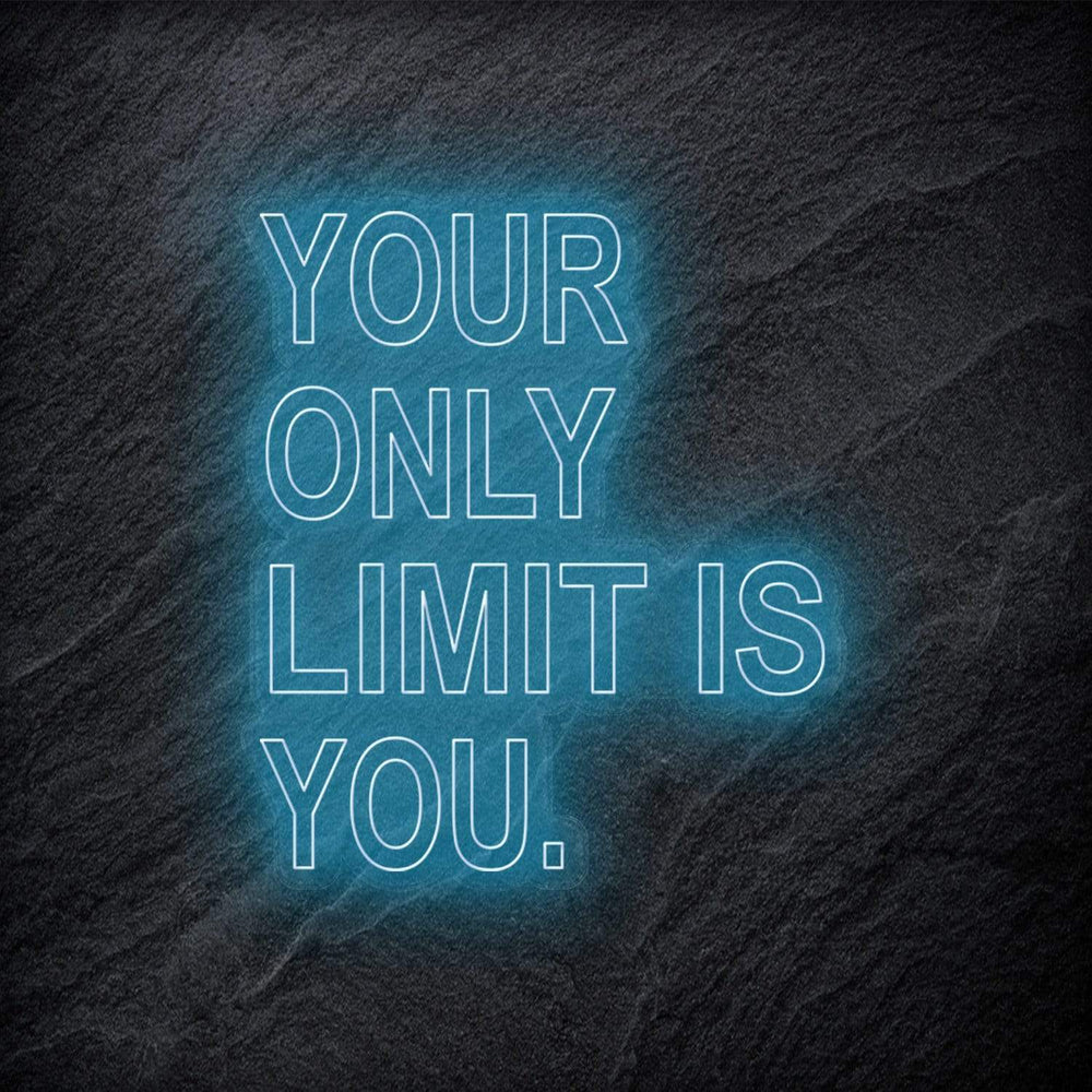 "Your Only Limit Is You" Neon Schild - NEONEVERGLOW