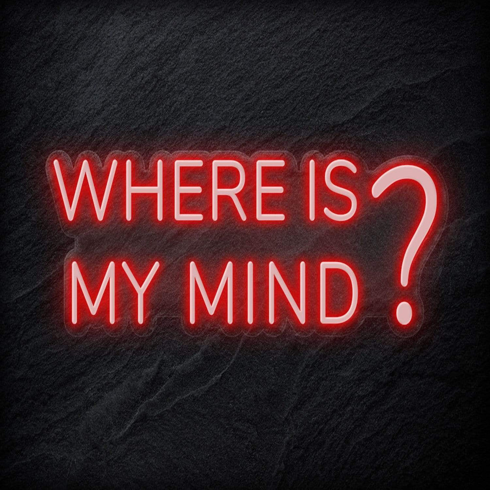 "Where Is My Mind" Neon Schriftzug - NEONEVERGLOW