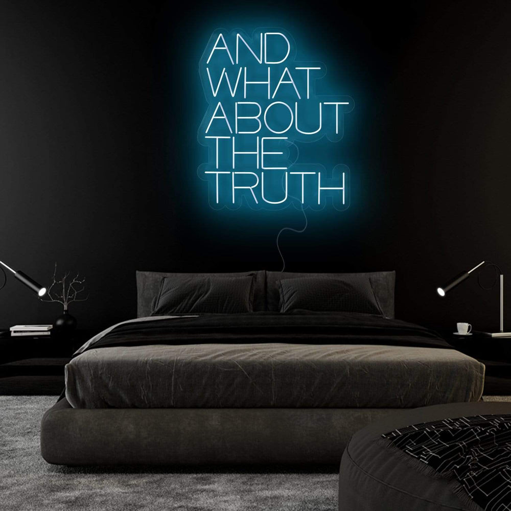 "And What About The Truth" Neonschild Sign Schriftzug - NEONEVERGLOW