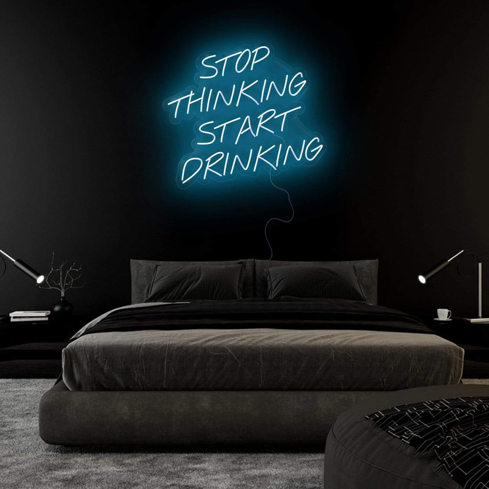 "Stop Thinking Start Drinking" Neon Sign Schriftzug - NEONEVERGLOW