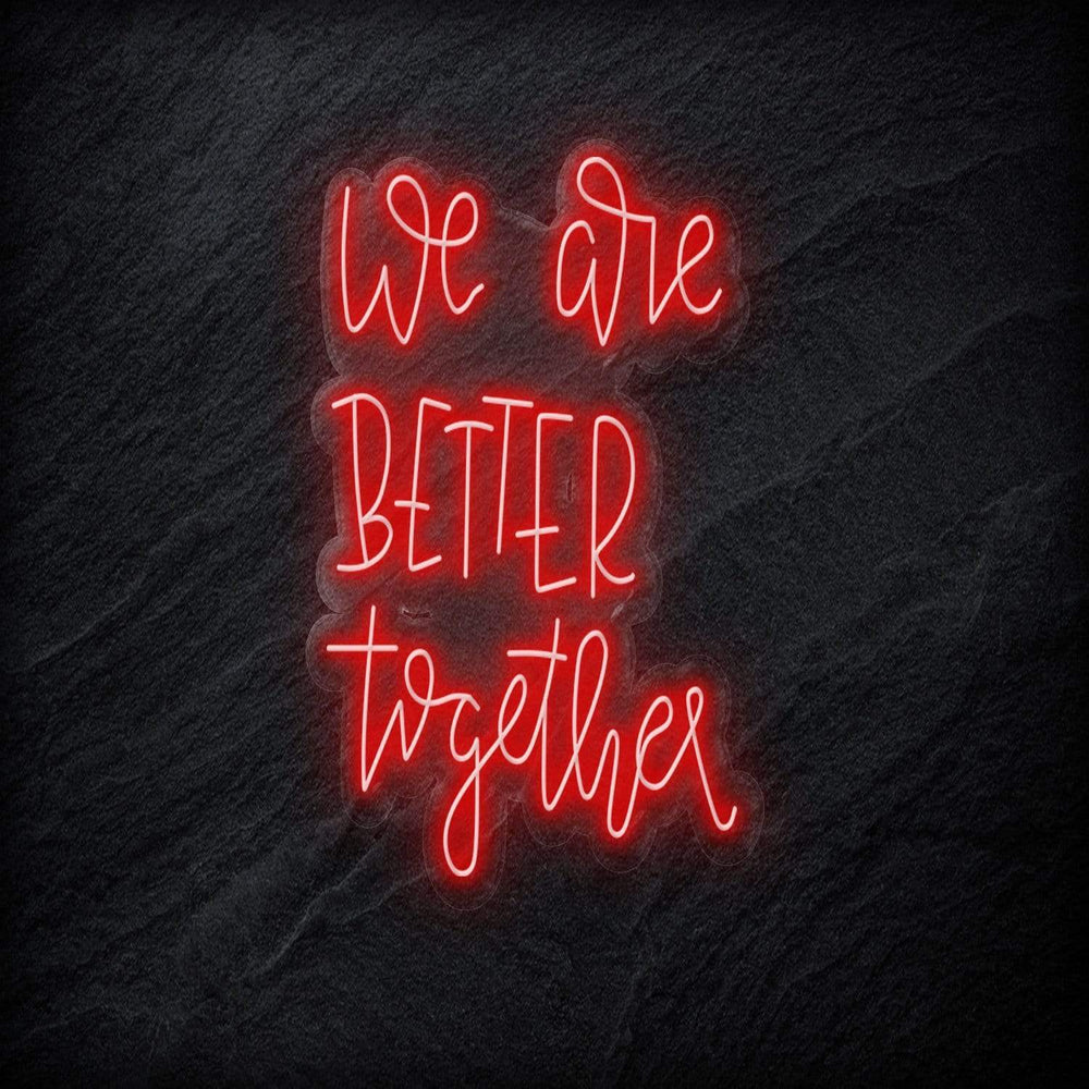 "We Are Better Together" Neonschild - NEONEVERGLOW