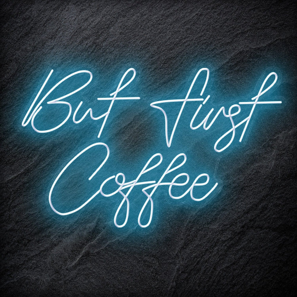 "But First Coffee" Neonschild Sign Schriftzug - NEONEVERGLOW