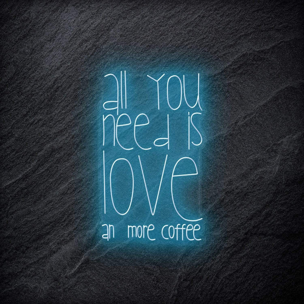 "All You Need  Is Love an more coffee" Neonschild - NEONEVERGLOW