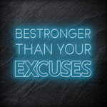 "Be Stronger Than Your Excuses" LED Neonschild - NEONEVERGLOW