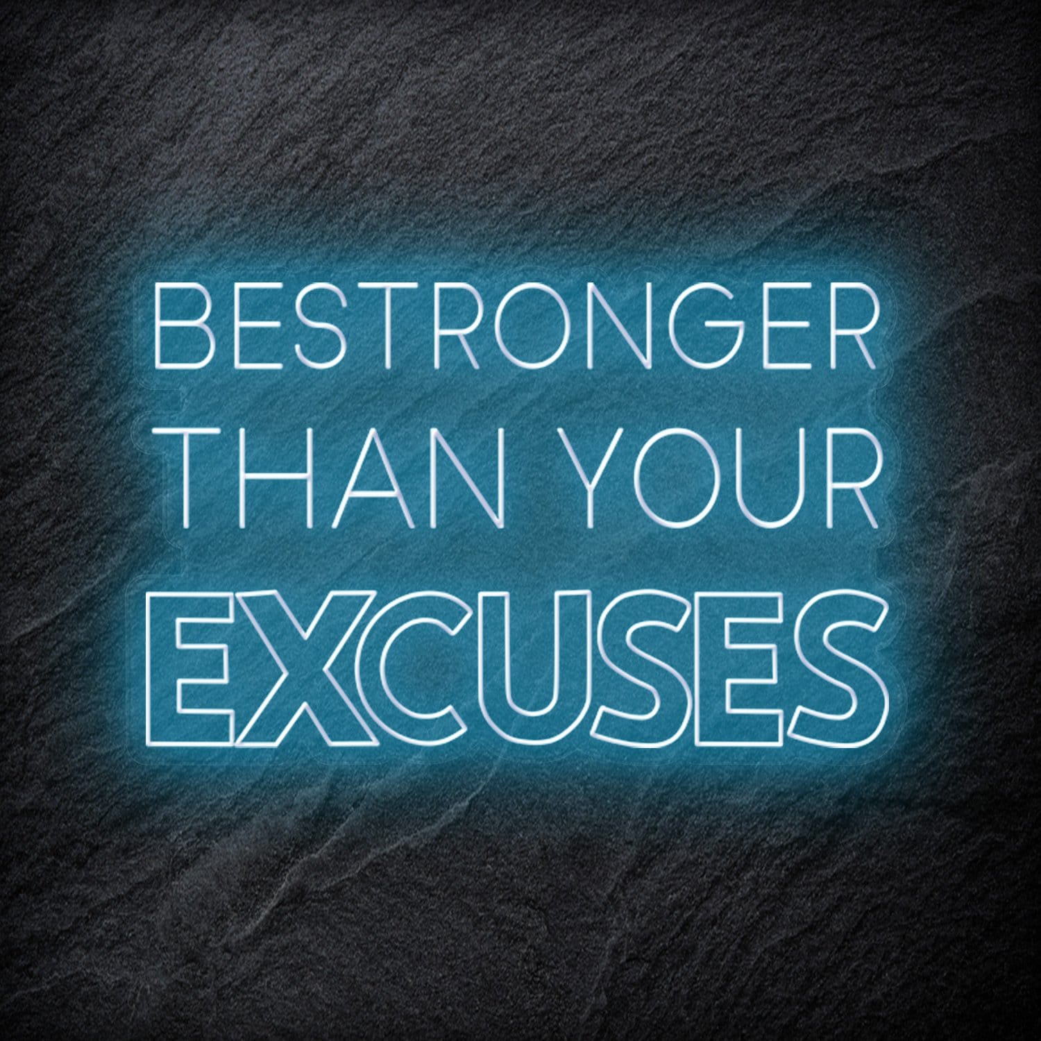 "Be Stronger Than Your Excuses" LED Neonschild - NEONEVERGLOW