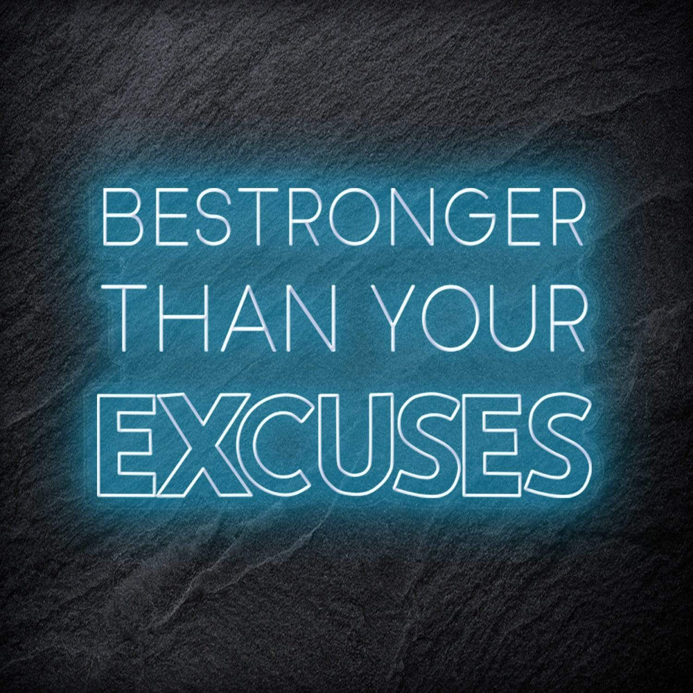 "Be Stronger Than Your Excuses" Neonschild - NEONEVERGLOW