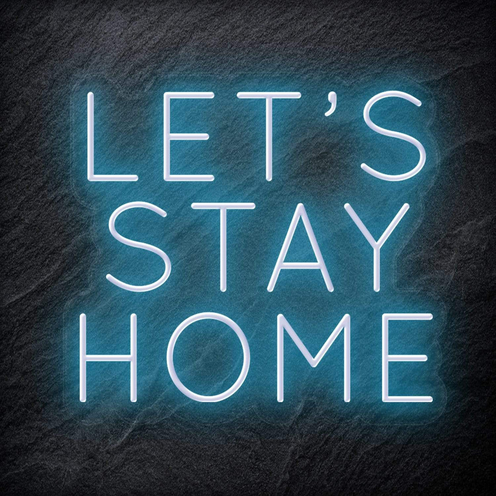 "Let´s Stay Home" Neon Schriftzug - NEONEVERGLOW