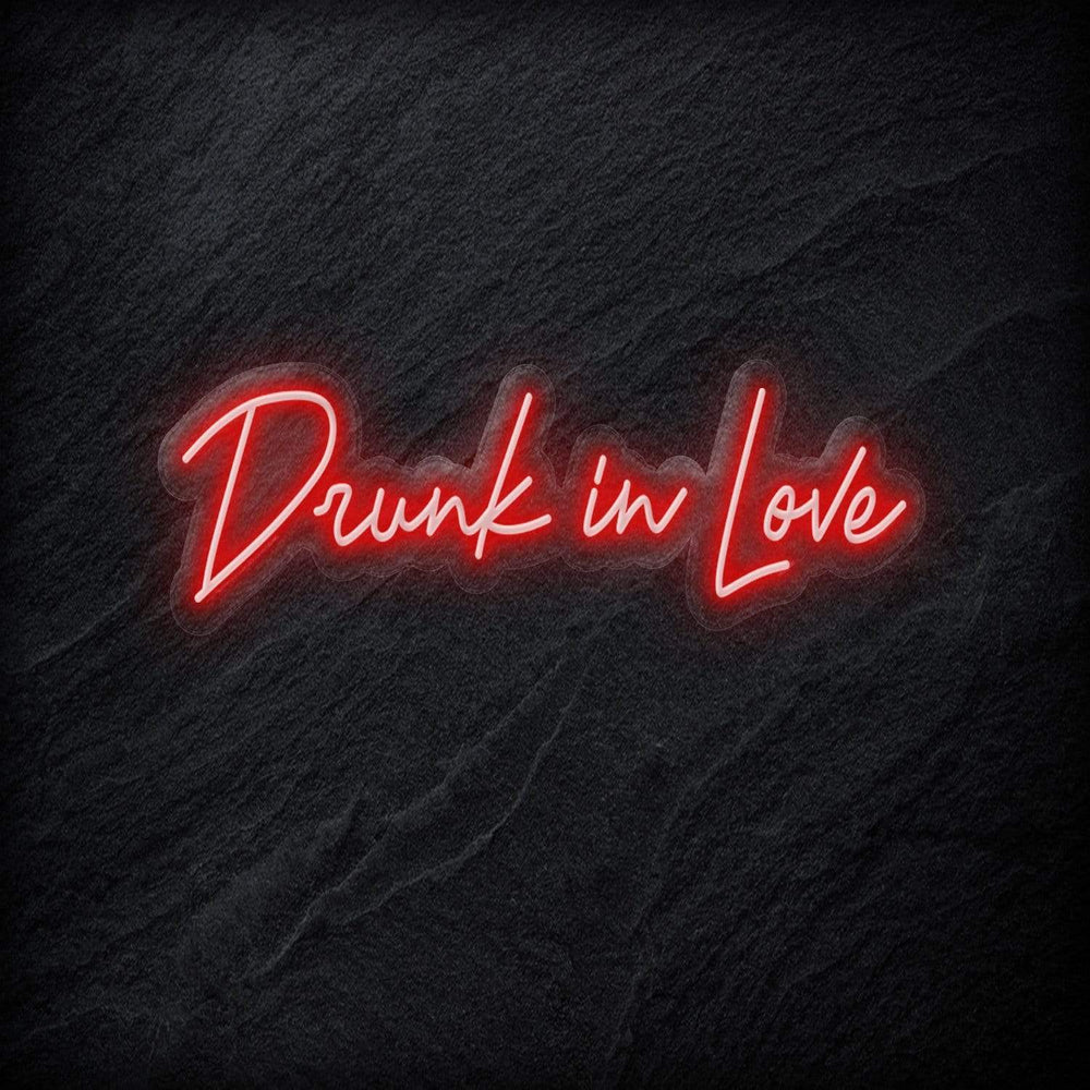 "Drunk in Love" Neon Schriftzug - NEONEVERGLOW