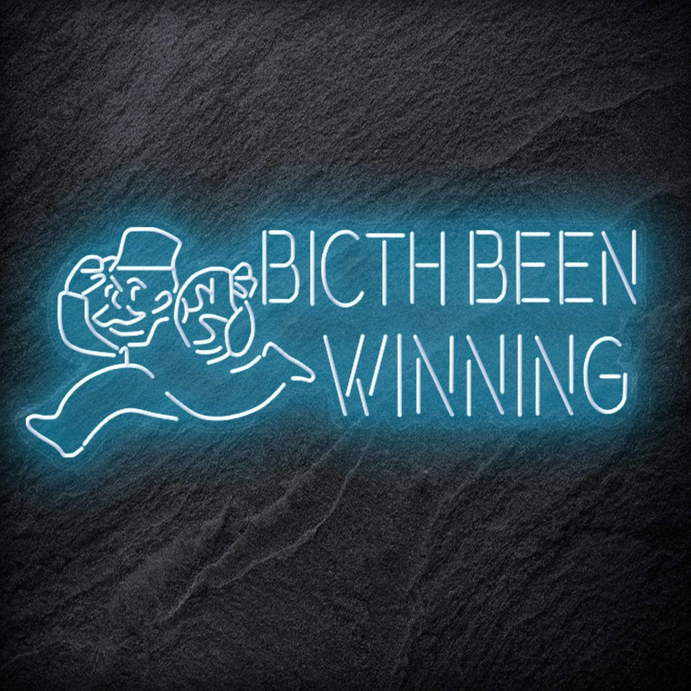 "Bitch Been Winning" Neon Schriftzug Sign - NEONEVERGLOW