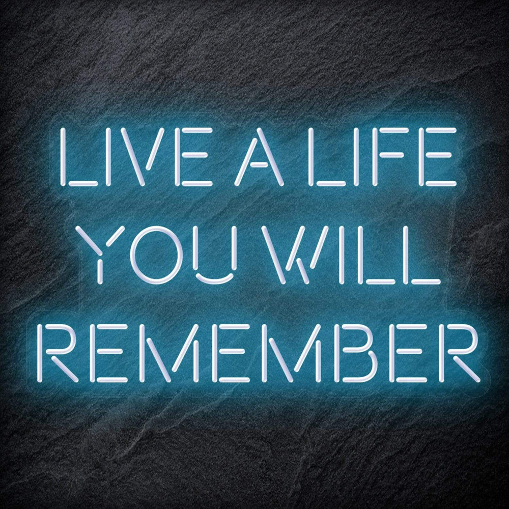 "Live A Life You Will Remember" Neon Schriftzug - NEONEVERGLOW