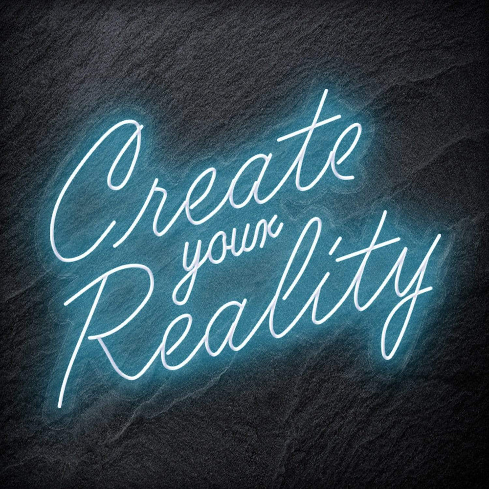 "Create Your Reality" Neon Schriftzug Sign - NEONEVERGLOW