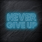 "Never Give Up" LED Neon Schriftzug Sign - NEONEVERGLOW