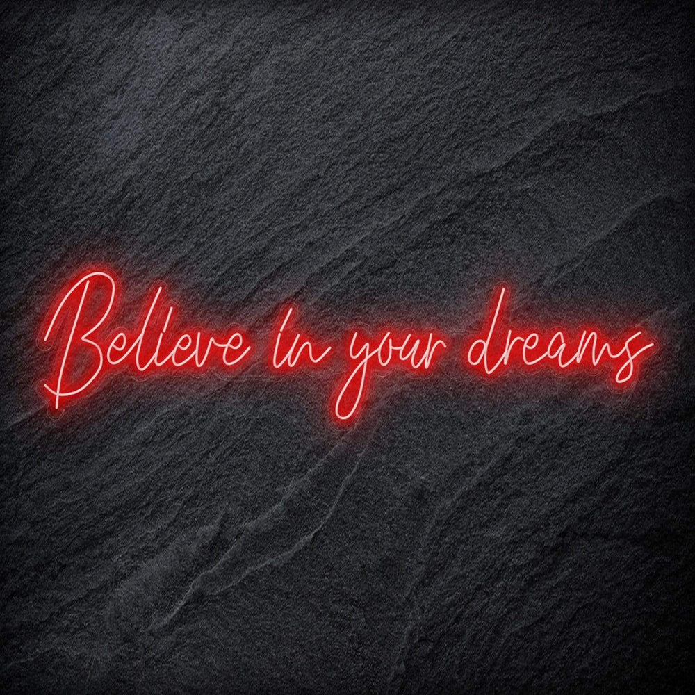 "Believe In Your Dreams" Neon Schriftzug Sign - NEONEVERGLOW