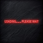 "Loading..Please Wait" LED Neon Schriftzug - NEONEVERGLOW