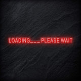 "Loading..Please Wait" LED Neon Schriftzug - NEONEVERGLOW