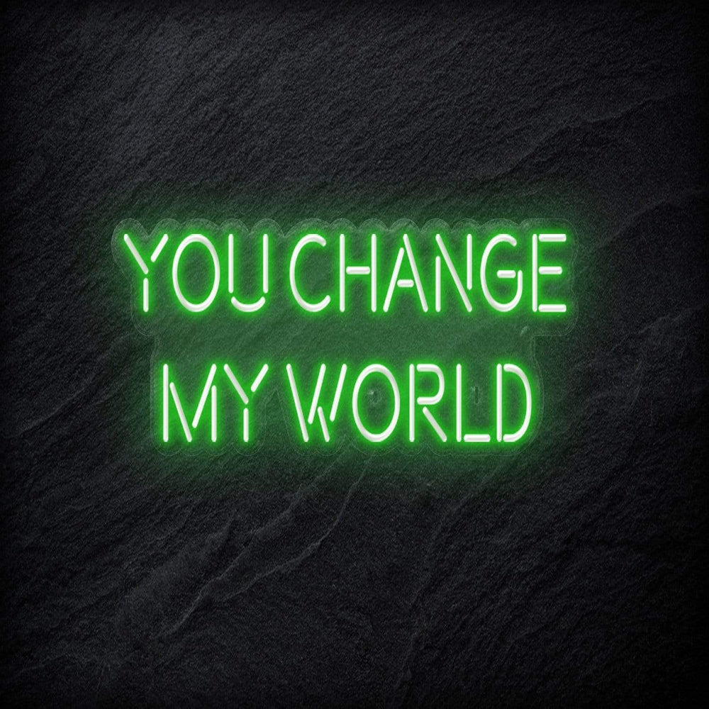 "You Change My World" Neon Schriftzug - NEONEVERGLOW