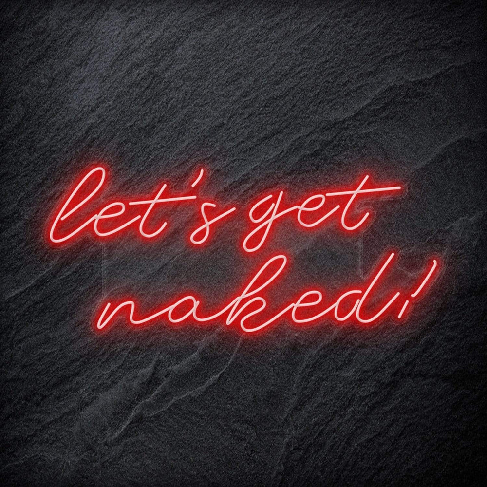 "Lets Get Naked" Neon Schriftzug - NEONEVERGLOW