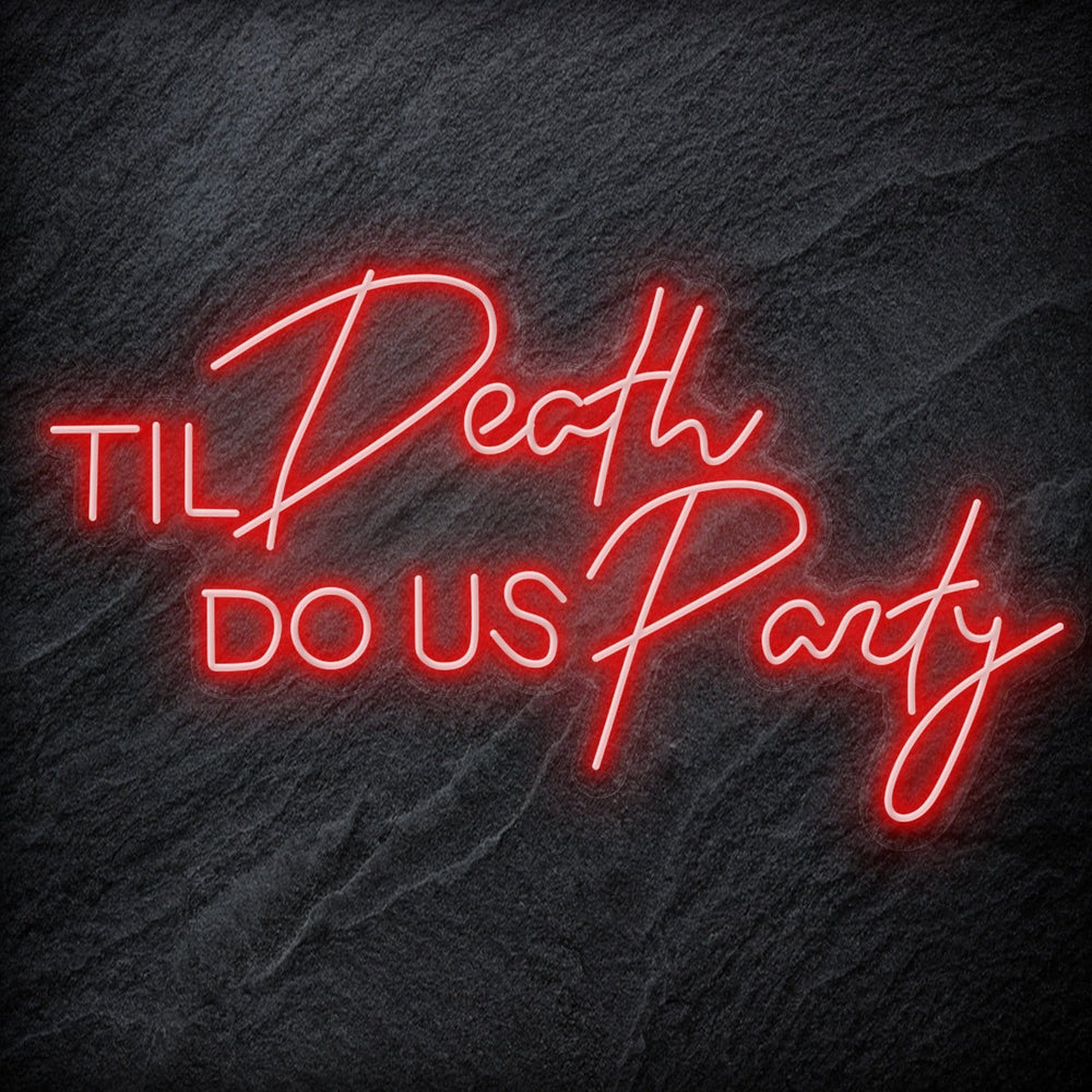 "Til Death Do Us Party" Neonschild Sign Schriftzug - NEONEVERGLOW