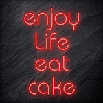 "Enjoy Life Eat Cake" LED Neon Schriftzug Sign - NEONEVERGLOW