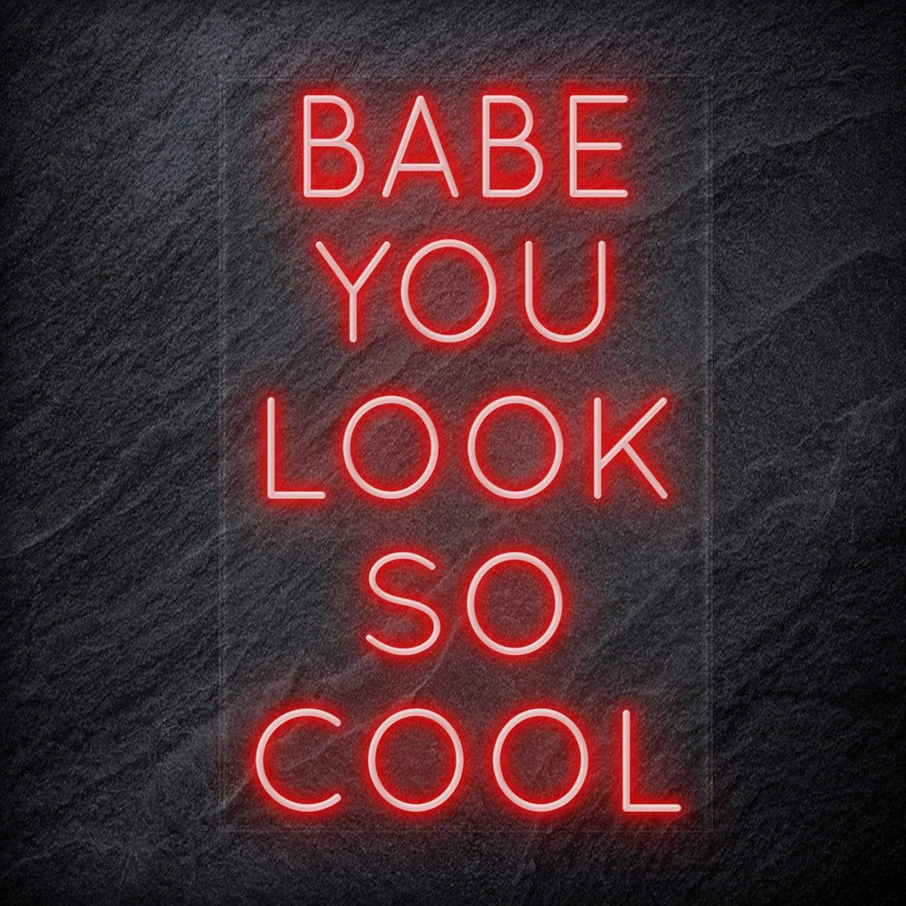 "Babe You Look So Cool" Neon Sign Schriftzug - NEONEVERGLOW