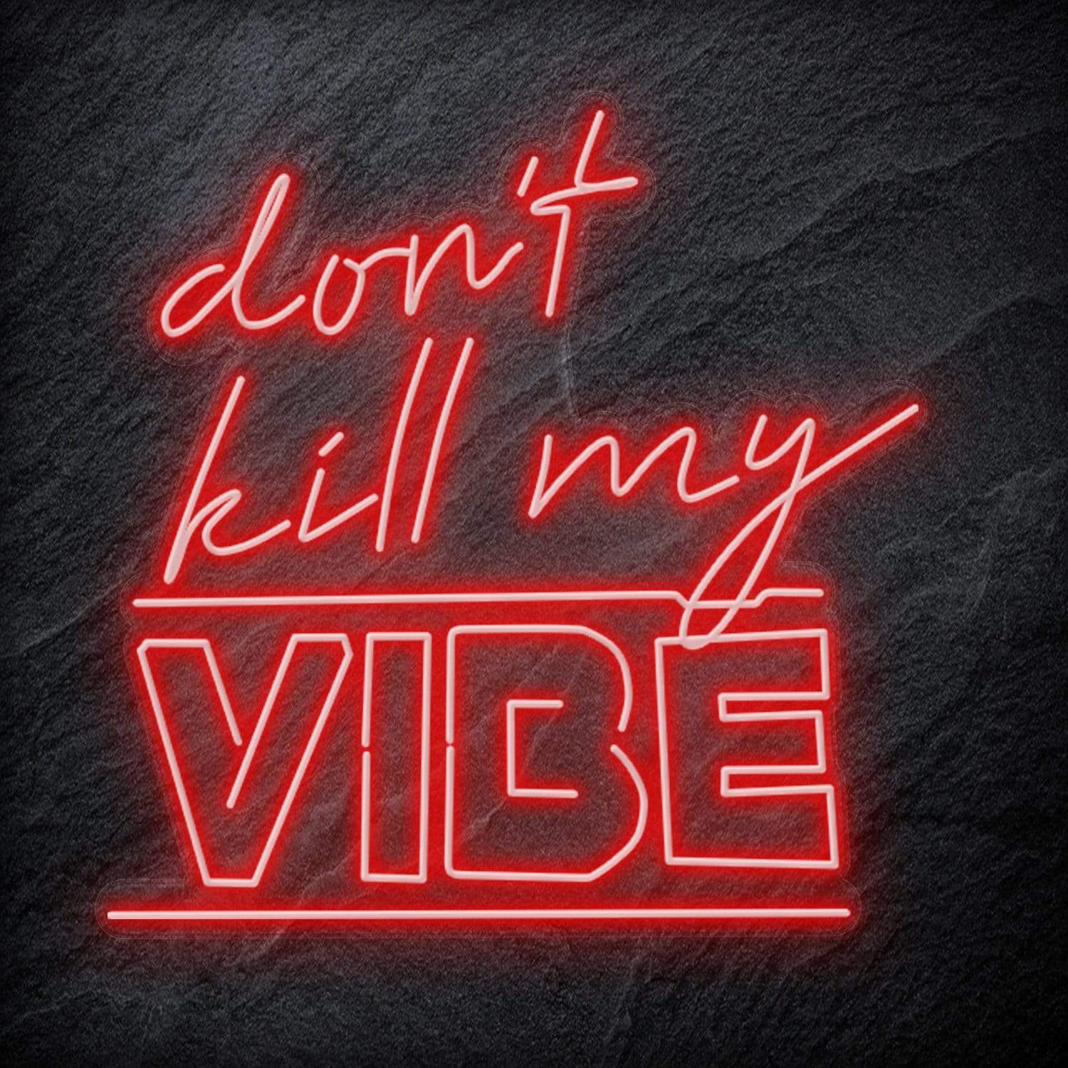 "Don´t Kill My Vibe" LED Neon Schriftzug Sign - NEONEVERGLOW
