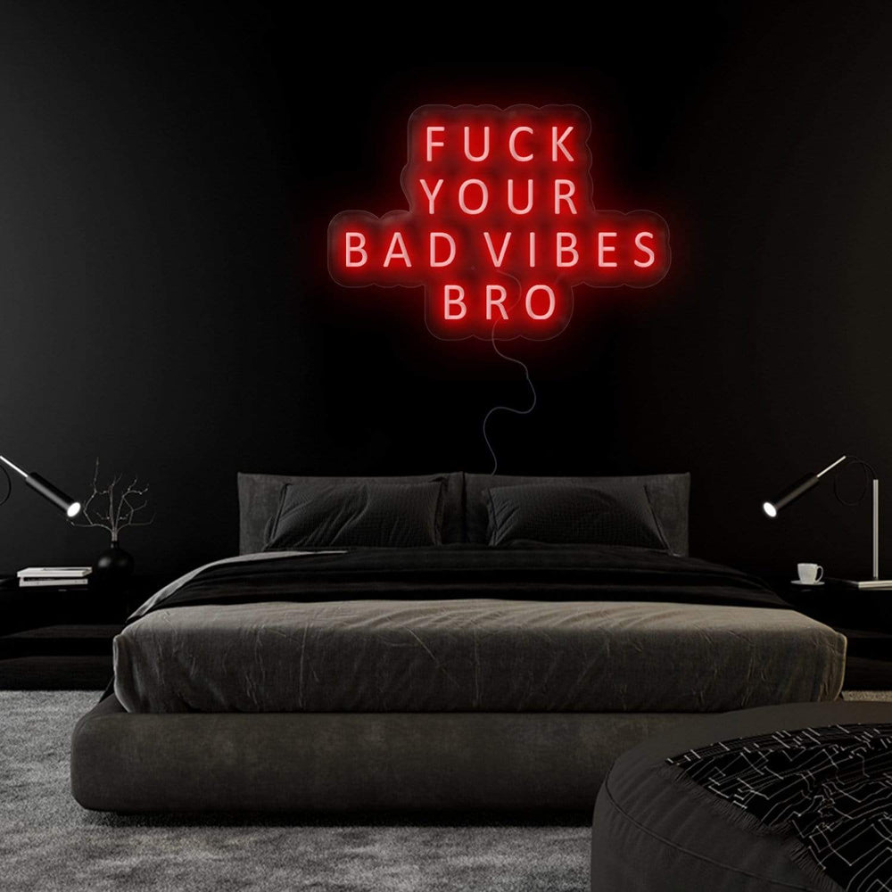 "Fuck Your Bad Vibes" Neon Sign Schriftzug - NEONEVERGLOW