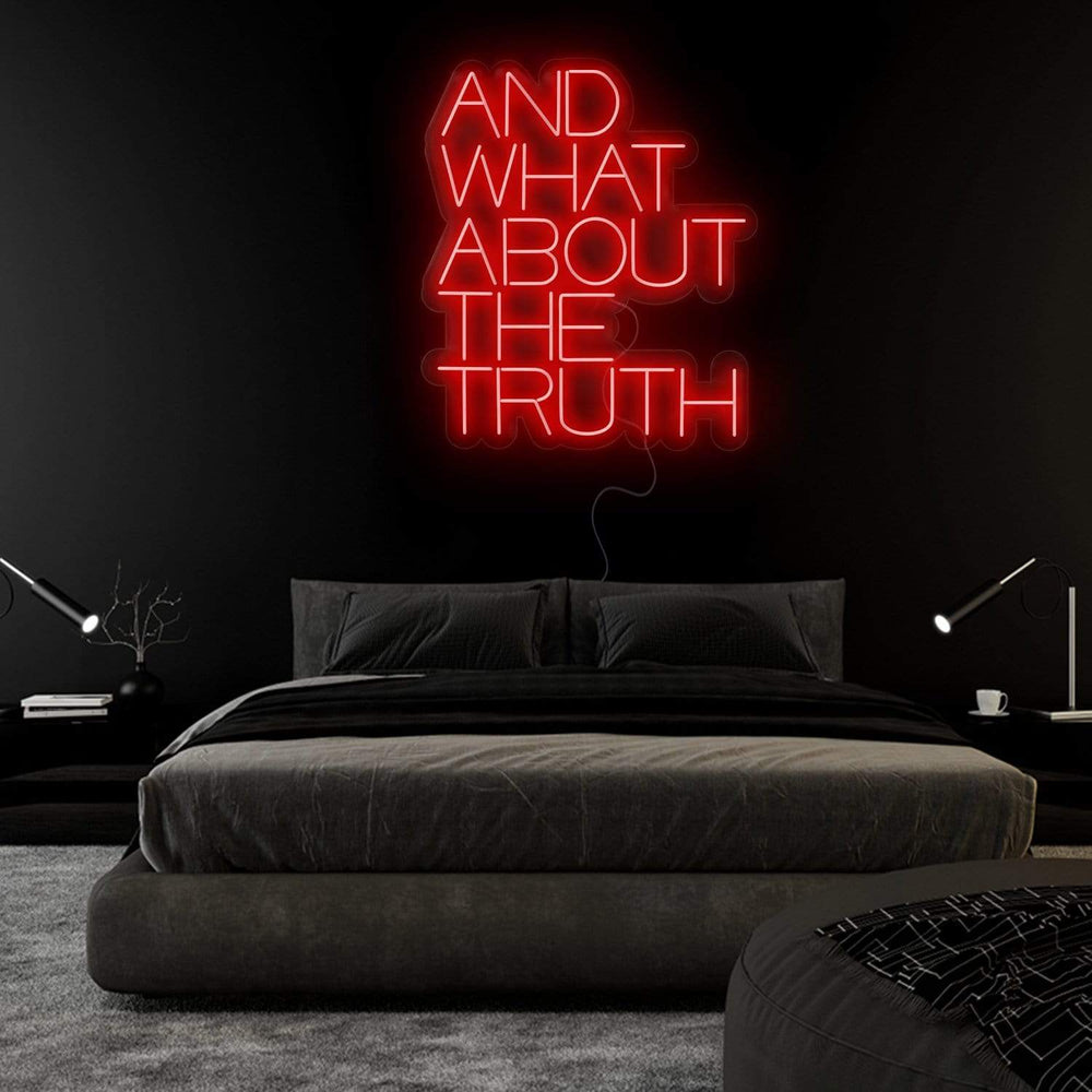 "And What About The Truth" Neonschild Sign Schriftzug - NEONEVERGLOW