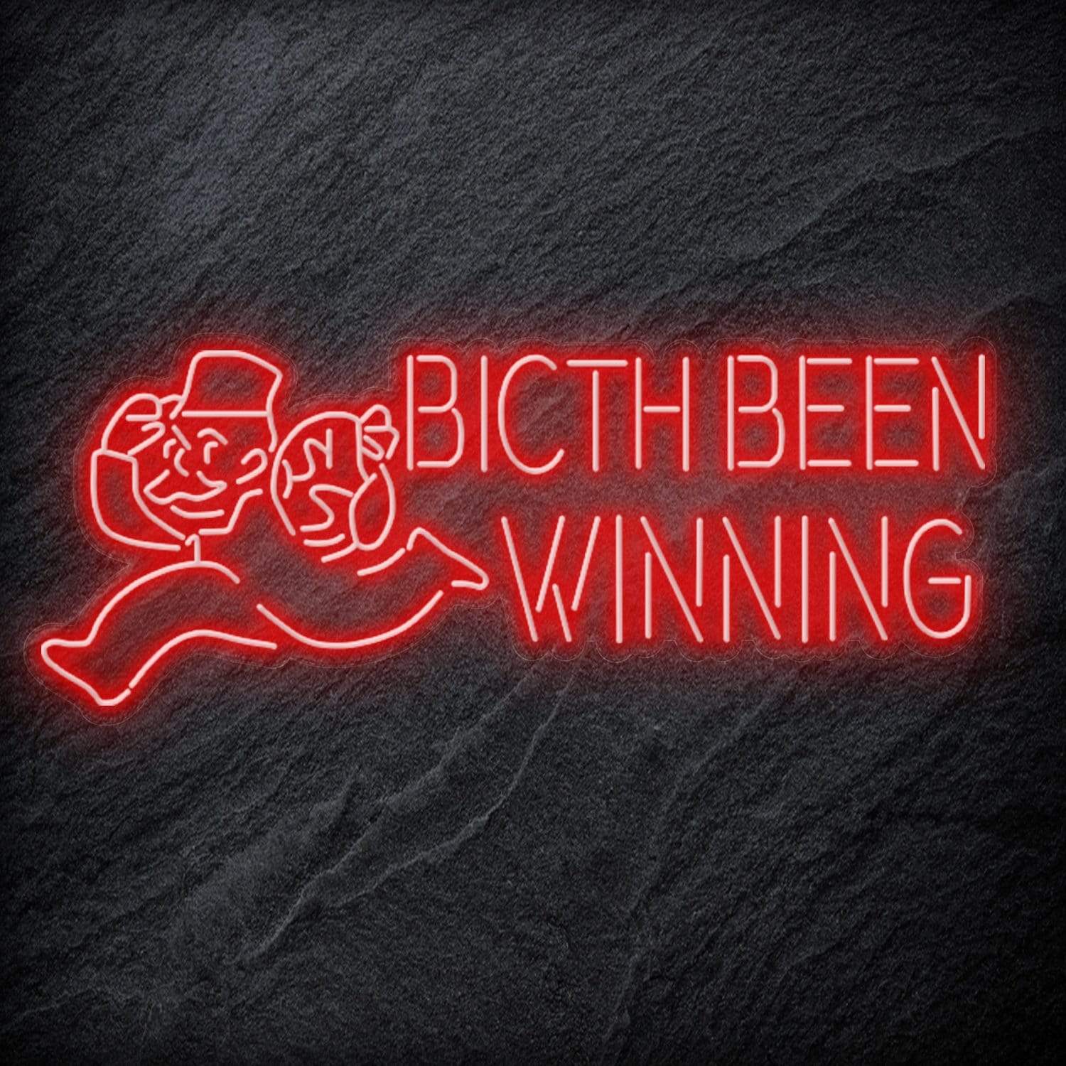 "Bitch Been Winning" LED Neon Schriftzug Sign - NEONEVERGLOW